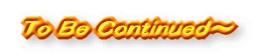To Be Continued�`